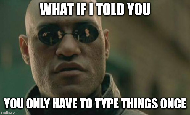 Morpheus wants you to know you don't have to type the same thing over and over.
